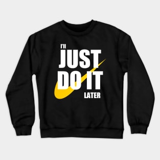 38 I'll do it Later Crewneck Sweatshirt